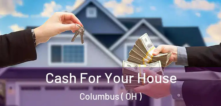  Cash For Your House Columbus ( OH )