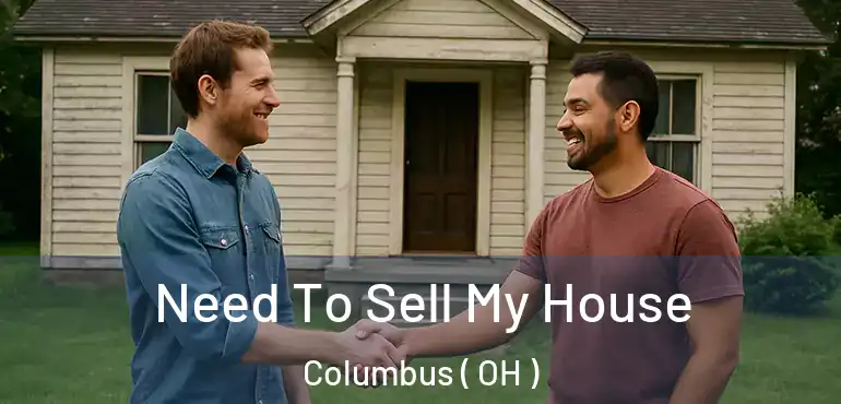  Need To Sell My House Columbus ( OH )