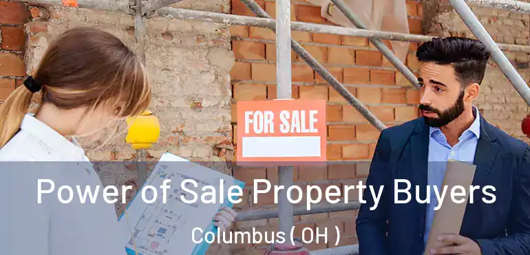  Power of Sale Property Buyers Columbus ( OH )