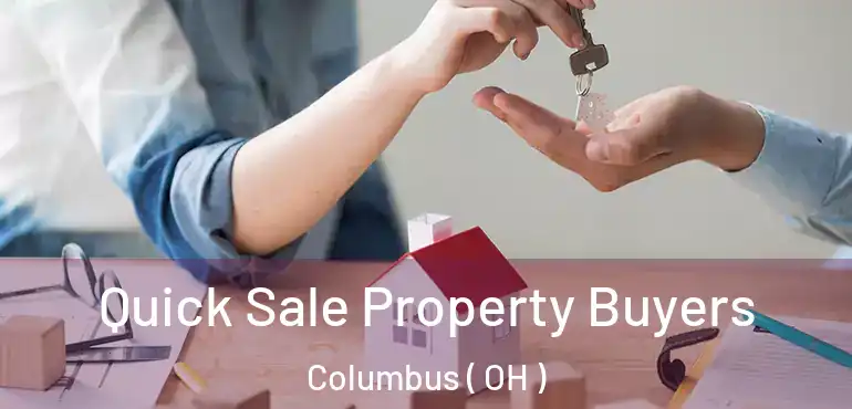  Quick Sale Property Buyers Columbus ( OH )