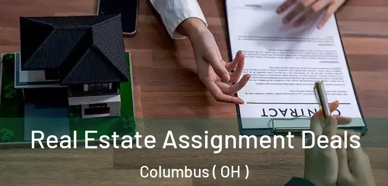  Real Estate Assignment Deals Columbus ( OH )
