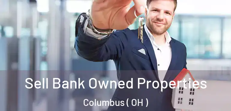  Sell Bank Owned Properties Columbus ( OH )