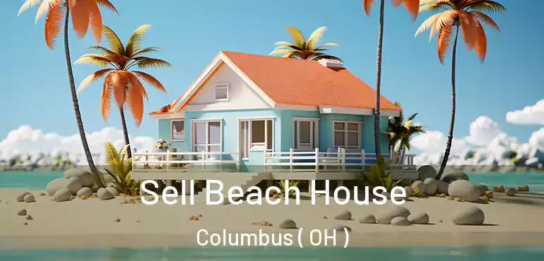  Sell Beach House Columbus ( OH )