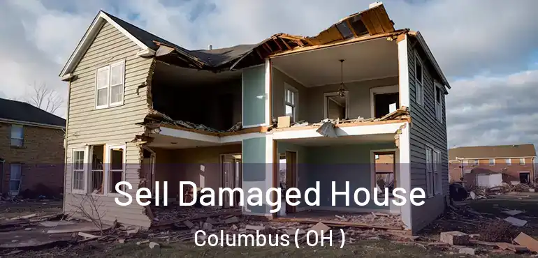  Sell Damaged House Columbus ( OH )