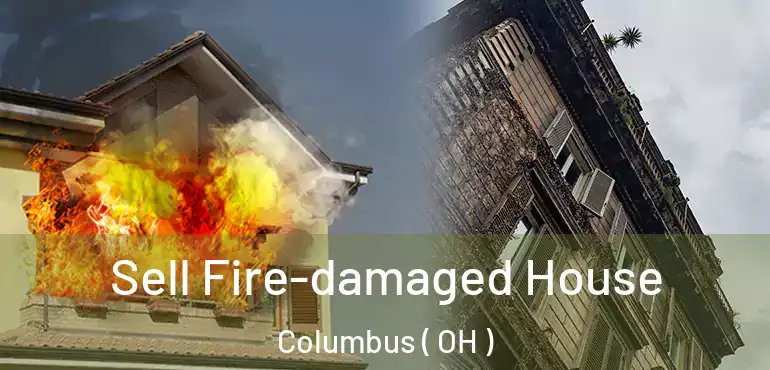  Sell Fire-damaged House Columbus ( OH )