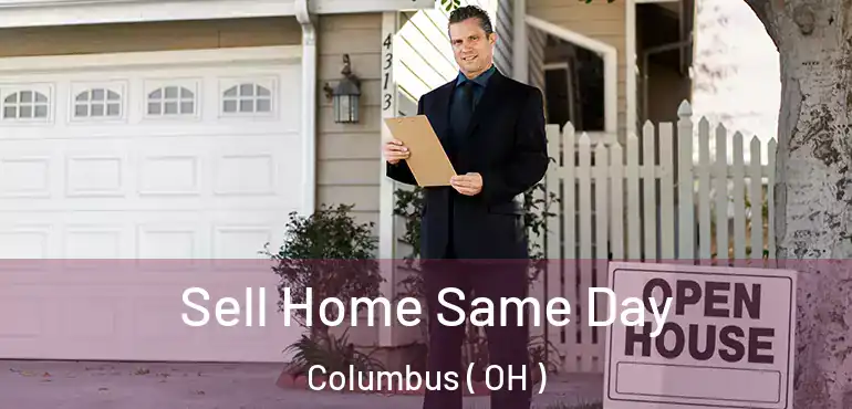  Sell Home Same Day Columbus ( OH )