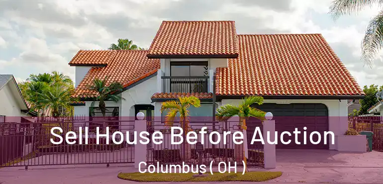  Sell House Before Auction Columbus ( OH )