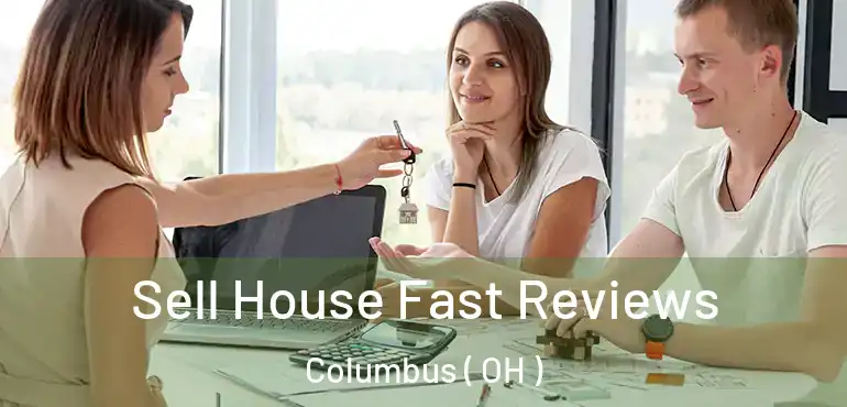  Sell House Fast Reviews Columbus ( OH )