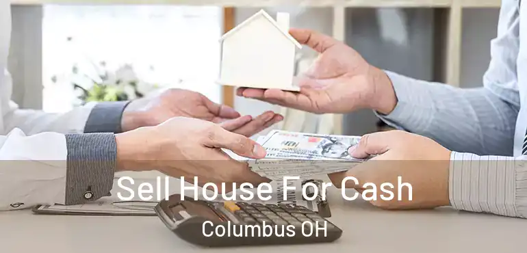  Sell House For Cash Columbus OH