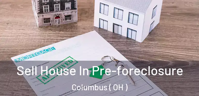  Sell House In Pre-foreclosure Columbus ( OH )
