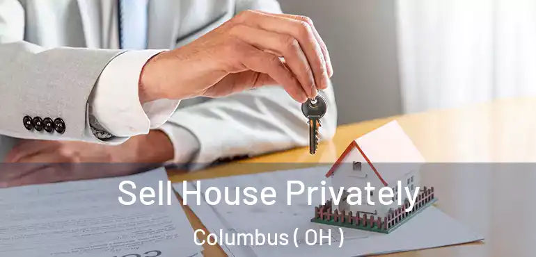  Sell House Privately Columbus ( OH )