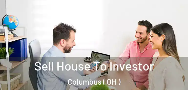  Sell House To Investor Columbus ( OH )