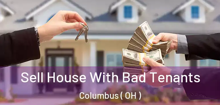  Sell House With Bad Tenants Columbus ( OH )