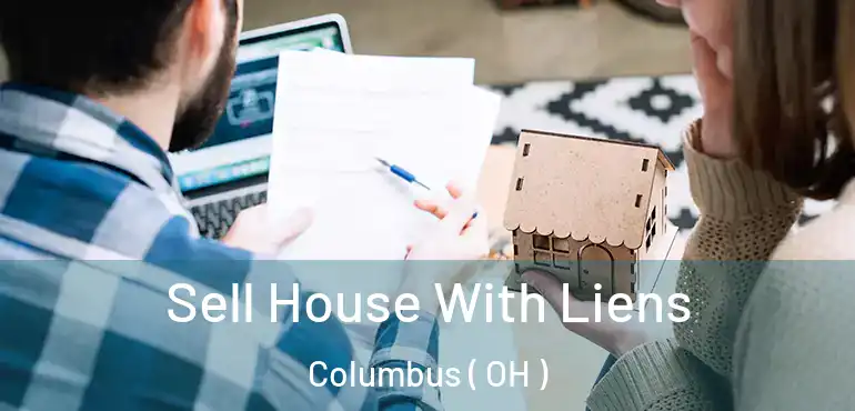  Sell House With Liens Columbus ( OH )