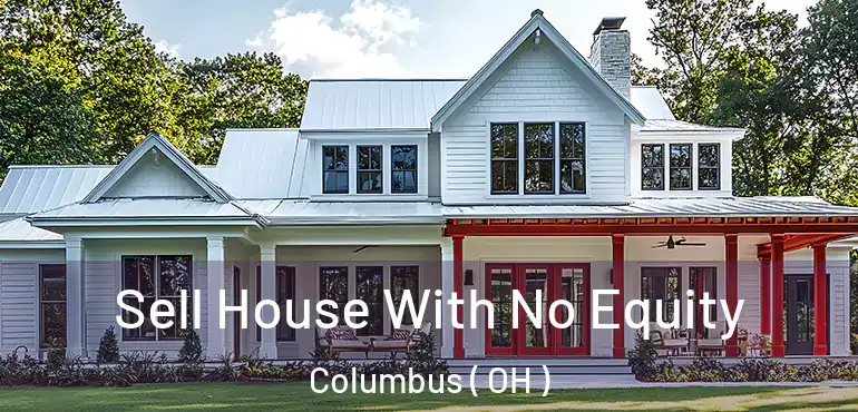  Sell House With No Equity Columbus ( OH )
