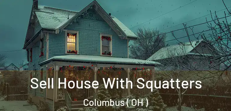  Sell House With Squatters Columbus ( OH )
