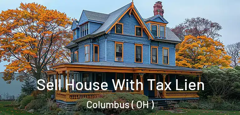  Sell House With Tax Lien Columbus ( OH )