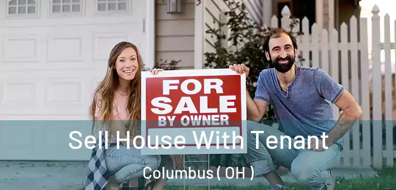  Sell House With Tenant Columbus ( OH )