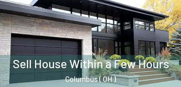  Sell House Within a Few Hours Columbus ( OH )