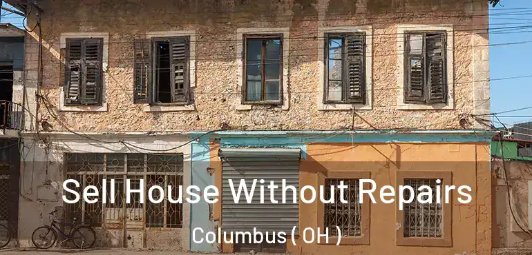  Sell House Without Repairs Columbus ( OH )