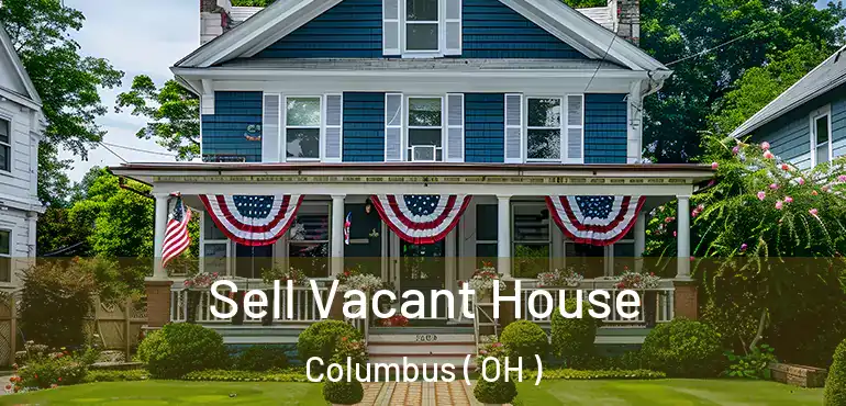  Sell Vacant House Columbus ( OH )