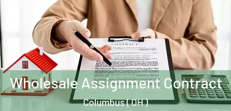  Wholesale Assignment Contract Columbus ( OH )