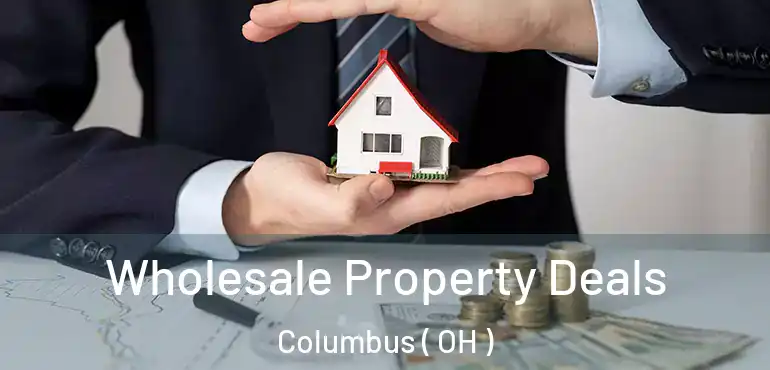  Wholesale Property Deals Columbus ( OH )
